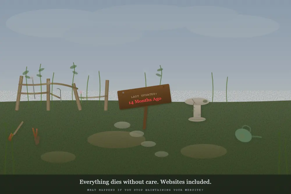 what happens if I stop maintaining my website neglected garden with dead flowers, weeds, broken fence, and a sign reading last updated 14 months ago