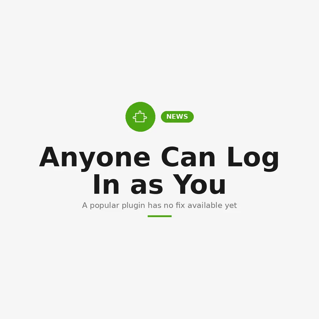 MiniOrange Plugin Lets Anyone Log Into Your Site as You